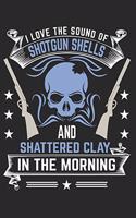 I Love the Sound of Shotgun Shells and Shattered Clay in the Morning