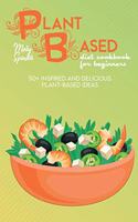 Plant Based Diet Cookbook For Beginners