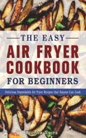 The Easy Air Fryer Cookbook For Beginners