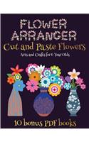Arts and Crafts for 6 Year Olds (Flower Maker): Make your own flowers by cutting and pasting the contents of this book. This book is designed to improve hand-eye coordination, develop fine and gro(50 Arts and Crafts for 6 Year Olds)