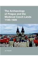 Archaeology of Prague and the Medieval Czech Lands