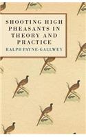Shooting High Pheasants in Theory and Practice