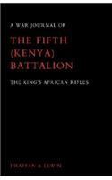 War Journal of the Fifth (Kenya) Battalion the King's African Rifles 1939-1945