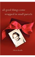 All Good Things Come Wrapped in Small Parcels