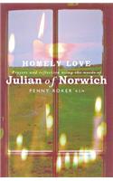 Homely Love: Prayers and Reflections Using the Words of Julian of Norwich