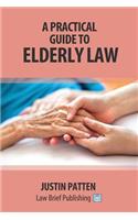 A Practical Guide to Elderly Law