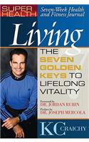 Super Health Living Journal: The Seven Golden Keys to Lifelong Vitality