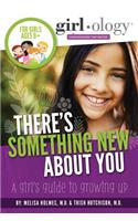 There's Something New About You: A Girl's Guide to Growing Up(Girlology)
