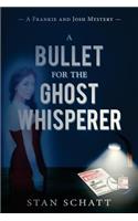 A Bullet for the Ghost Whisperer