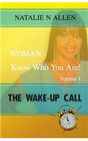 WOMAN - Know Who You Are!: The Wake-up Call (Volume 1)