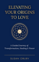 Elevating Your Origins to Love