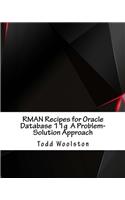 Rman Recipes for Oracle Database 11g: A Problem-solution Approach