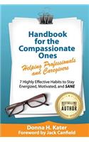 Handbook for the Compassionate Ones-Helping Professionals and Caregivers