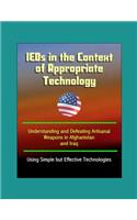 IEDs in the Context of Appropriate Technology - Understanding and Defeating Artisanal Weapons in Afghanistan and Iraq Using Simple but Effective Technologies