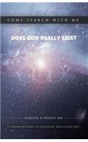 Come Search With Me: Does God Really Exist: Is Theism Rational? Is Evolution Truly Scientific? - Book 1