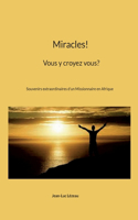 Miracles! Vous y croyez vous?