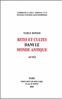 Rites et cultes dans le monde antique: Actes de la table ronde du LIMC à la Villa Kérylos à Beaulieu-sur-Mer les 8 & 9 juin 2001(12 Cahiers de la Villa «Kérylos»)