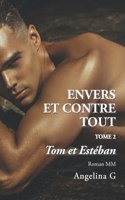 Envers et contre tout - Tom et Estéban: Roman Gay