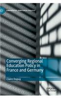 Converging Regional Education Policy in France and Germany