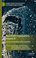 Non-Profit Organisations, Volume III: Society, Sustainability and Accountability