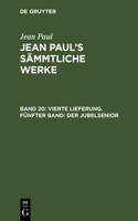 Vierte Lieferung. Fünfter Band: Der Jubelsenior: Ein Appendix