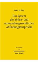 Das System Der Aktien- Und Umwandlungsrechtlichen Abfindungsanspruche