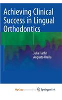 Achieving Clinical Success in Lingual Orthodontics