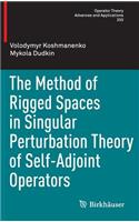 Method of Rigged Spaces in Singular Perturbation Theory of Self-Adjoint Operators