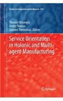 Service Orientation in Holonic and Multi-Agent Manufacturing