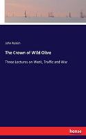 Crown of Wild Olive: Three Lectures on Work, Traffic and War