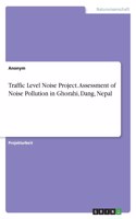Traffic Level Noise Project. Assessment of Noise Pollution in Ghorahi, Dang, Nepal