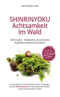 Shinrinyoku - Achtsamkeit im Wald - Waldbaden und achtsame Angebote professionell anleiten