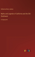 Myths and Legends of California and the Old Southwest