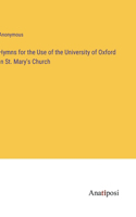 Hymns for the Use of the University of Oxford in St. Mary's Church
