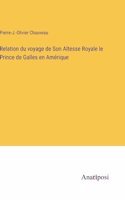 Relation du voyage de Son Altesse Royale le Prince de Galles en Amérique