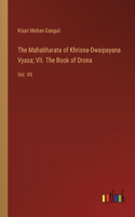 Mahabharata of Khrisna-Dwaipayana Vyasa; VII. The Book of Drona