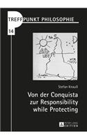Von Der Conquista Zur Responsibility While Protecting