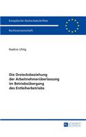 Die Dreiecksbeziehung der Arbeitnehmerueberlassung im Betriebsuebergang des Entleiherbetriebs