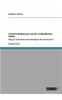 Friedrich Barbarossa und die lombardischen Städte: Weg zur Diplomatie oder Nachgeben der Kommunen?