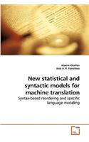 New statistical and syntactic models for machine translation