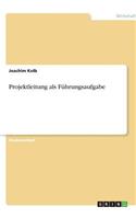 Projektleitung als Führungsaufgabe