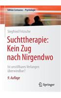 Suchttherapie: Kein Zug Nach Nirgendwo: Ist Unstillbares Verlangen Ã?berwindbar?