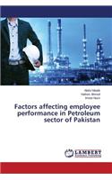 Factors affecting employee performance in Petroleum sector of Pakistan