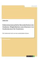 Einkommensteuerliche Besonderheiten des Studiums. Möglichkeiten zum Absetzen von Studienkosten für Studenten: Wie Studierende Geld vom Staat zurückerhalten können