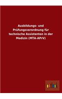 Ausbildungs- Und Prufungsverordnung Fur Technische Assistenten in Der Medizin (Mta-Aprv)