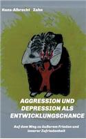 AGGRESSION und DEPRESSION als ENTWICKLUNGSCHANCE