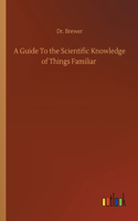 A Guide To the Scientific Knowledge of Things Familiar