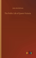 Public Life of Queen Victoria