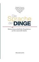 Die Sprache der Dinge: Kulturwissenschaftliche Perspektiven auf die materielle Kultur