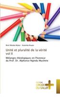 Unité et pluralité de la vérité vol II: (French)